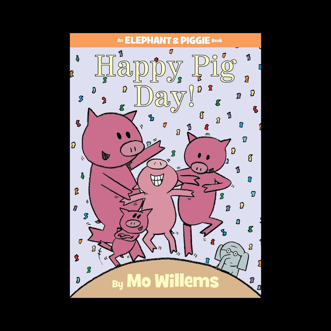 Happy Pig Day! An Elephant and Piggie Book