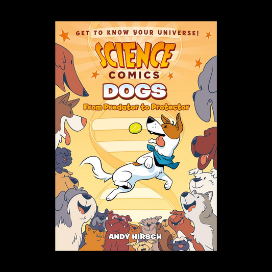 Science Comics: Dogs: From Predator to Protector